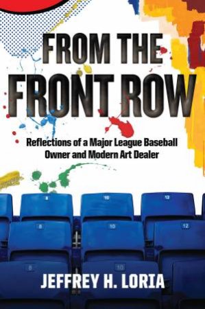 From the Front Row by Jeffrey H. Loria