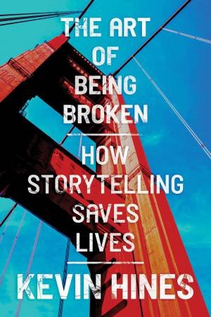 The Art of Being Broken by Kevin Hines