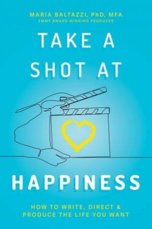 Take a Shot at Happiness by Maria Baltazzi