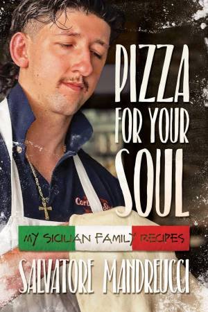 Pizza for Your Soul by Salvatore Mandreucci