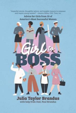 Girl to Boss! by Julia Taylor Brandus & Paul Brandus