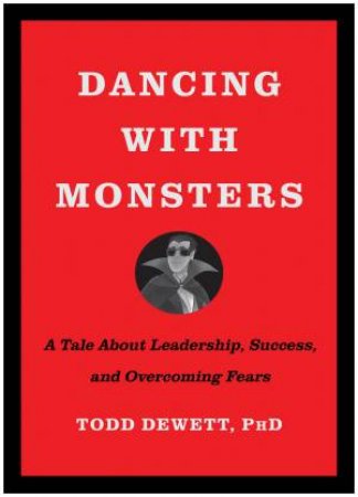 Dancing with Monsters by Todd Dewett