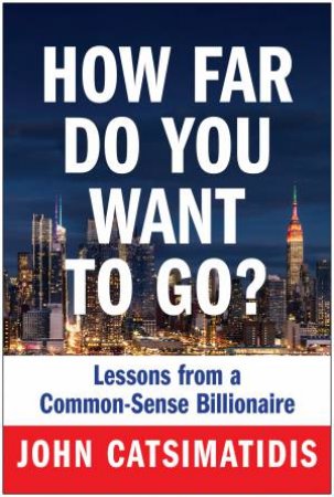 How Far Do You Want to Go? by John Catsimatidis