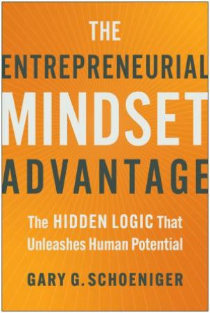 The Entrepreneurial Mindset Advantage by Gary G. Schoeniger