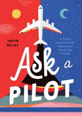 Ask A Pilot by Justin Kelley