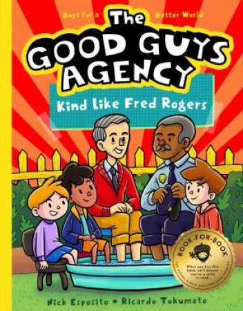 The Good Guys Agency: Kind Like Fred Rogers by Nick Esposito & Ricardo Tokumoto