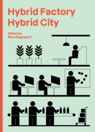 Hybrid Factory, Hybrid City by Nina Rappaport