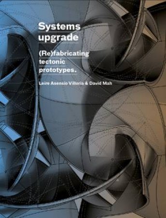 Systems Upgrade by Leire Asensio Villoria & David Mah & Hanif Kara