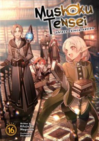 Mushoku Tensei Jobless Reincarnation (Light Novel) Vol. 16 by Rifujin Na Magonote