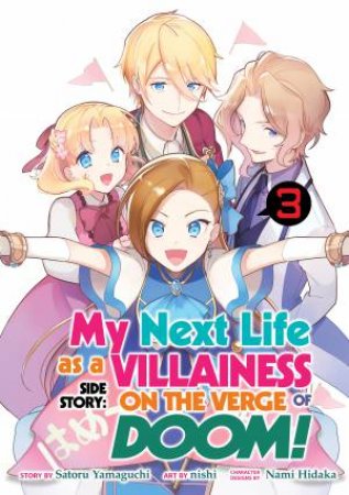 My Next Life as a Villainess Side Story: On the Verge of Doom! (Manga) 03 by Satoru Yamaguchi