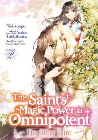 The Saint's Magic Power is Omnipotent The Other Saint Vol. 2 by Yuka Tachibana