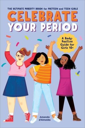 Celebrate Your Period by Amanda d'Almeida