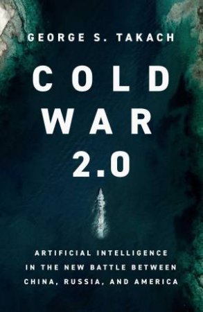 Cold War 2.0 by George S. Takach