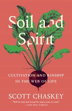 Soil and Spirit by Scott Chaskey