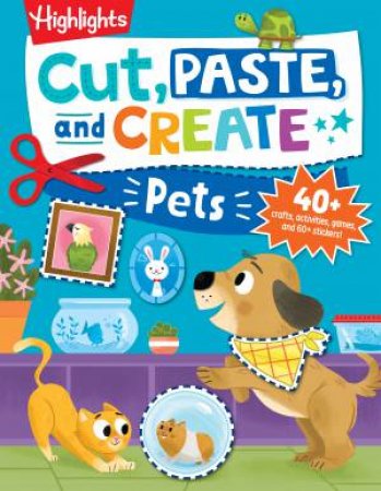 Cut, Paste, and Create Pets by HIGHLIGHTS