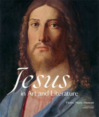 Jesus In Art And Literature by Pierre-Marie Varennes & Edward Vignot