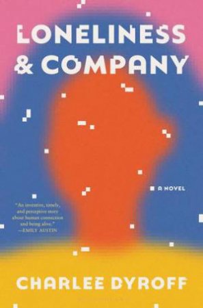 Loneliness & Company by Charlee Dyroff