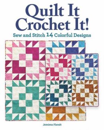 Crochet with Quilt Block Designs by Jemima Flendt