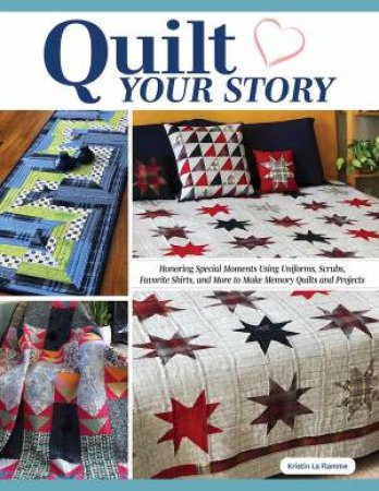 Quilt Your Story by Kristin La Flamme