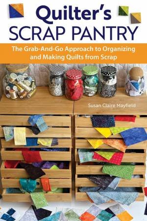 Quilter's Scrap Pantry by SusanClaire Mayfield