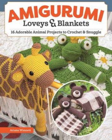 Amigurumi Loveys and Blankets by Ariana Wimsett