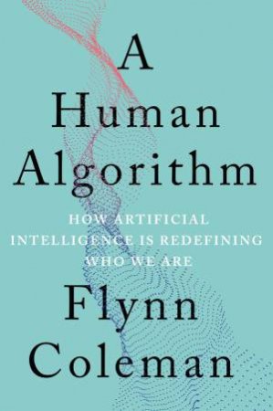 A Human Algorithm by Flynn Coleman