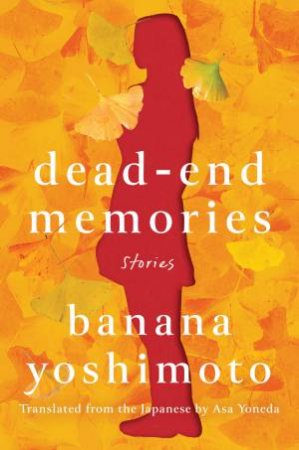 Dead-End Memories by Banana Yoshimoto