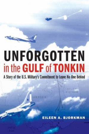 Unforgotten In The Gulf Of Tonkin by Eileen A Bjorkman