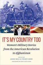 Its My Country Too Womens Military Stories From The American Revolution To Afghanistan