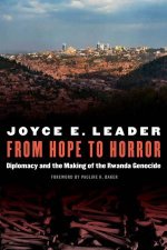 From Hope To Horror Diplomacy And The Making Of The Rwanda Genocide