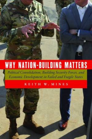 Why Nation-Building Matters by Keith W. Mines