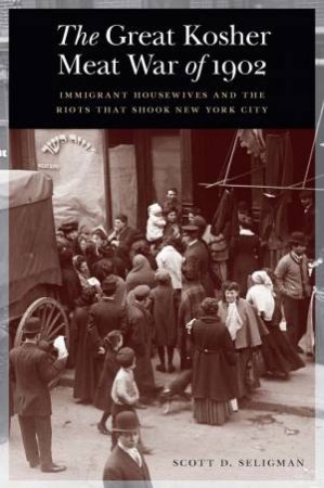 The Great Kosher Meat War Of 1902 by Scott D Seligman