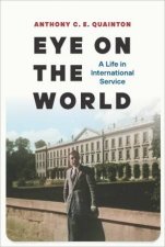 Eye On The World A Life In International Service