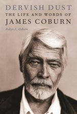 Dervish Dust The Life And Words Of James Coburn