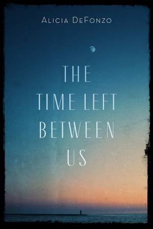 Time Left Between Us by Alicia Defonzo