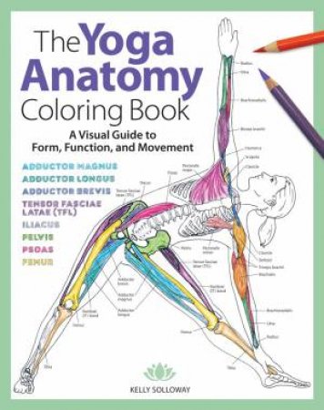 The Yoga Anatomy Coloring Book by Kelly Solloway & Samantha Stutzman