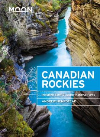 Moon Canadian Rockies (8th ed) by Andrew Hempstead