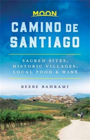 Moon Camino De Santiago (1st Ed) by Beebe Bahrami