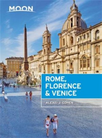 Moon Rome, Florence & Venice (2nd Ed) by Alexei J. Cohen