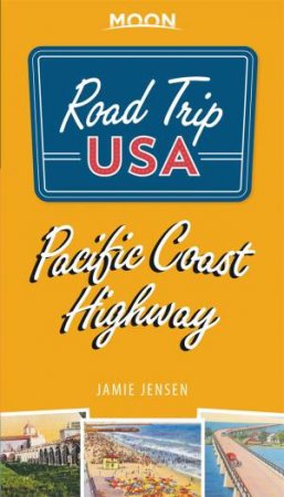 Road Trip USA Pacific Coast Highway 4th Ed by Jamie Jensen