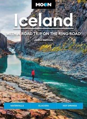 Moon Iceland: With a Road Trip on the Ring Road by Jenna Gottlieb