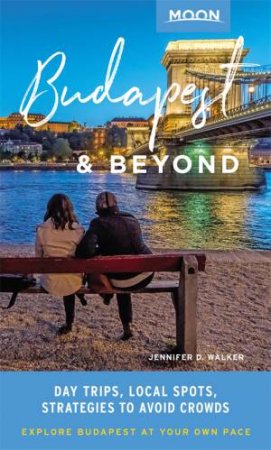 Moon Budapest & Beyond by Jennifer D. Walker