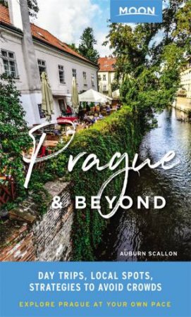 Moon Prague & Beyond by Auburn Scallon & Moon Travel Guides