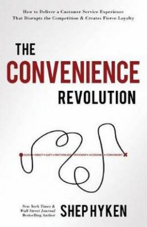 The Convenience Revolution by Shep Hyken