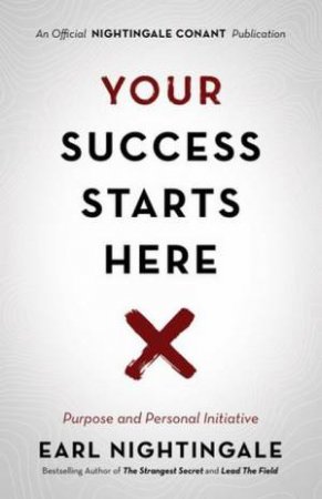 Your Success Starts Here by Earl Nightingale