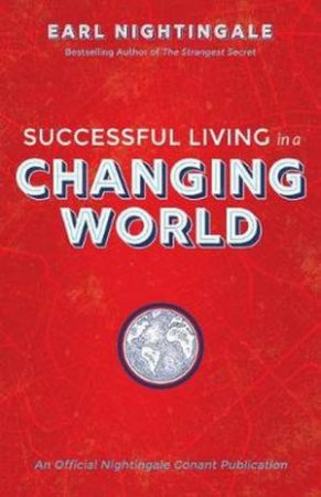 Successful Living In A Changing World by Earl Nightingale