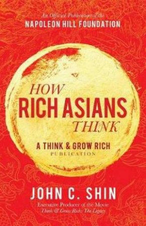 How Rich Asians Think by John C Shin