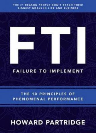 F.T.I. Failure To Implement by Howard Partridge