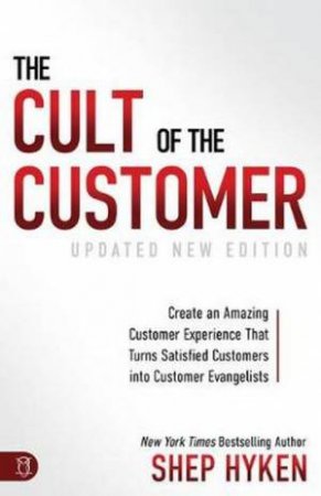 The Cult Of The Customer by Shep Hyken