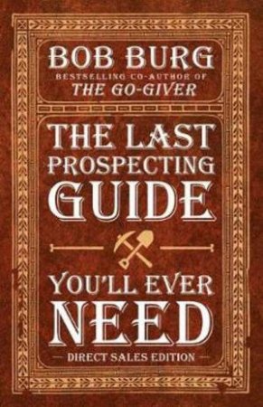 The Last Prospecting Guide You'll Ever Need by Bob Burg